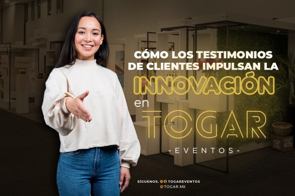 Cómo los Testimonios de Clientes impulsan la innovación en Togar